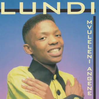 Mvuleleni Angene by Lundi