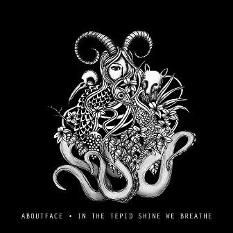 In the Tepid Shine We Breathe by Aboutface