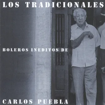 Boleros Inéditos De Carlos Puebla by Los Tradicionales