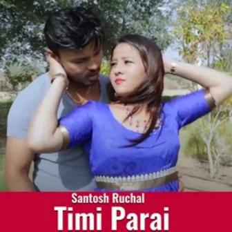 Timi Parai by Santosh Ruchal