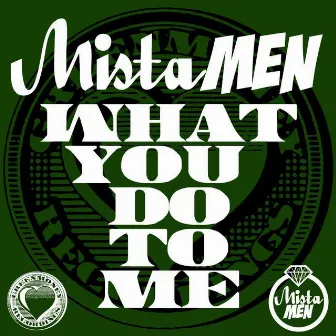 What U Do to Me by Mista Men