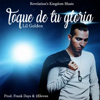 Toque de Tu Gloria by Lil Golden