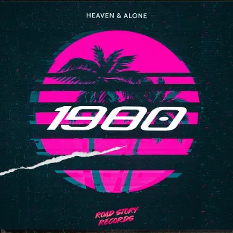 1980 by Heaven & Alone