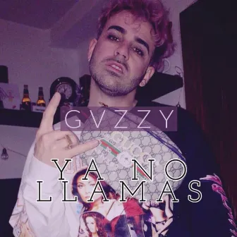 Ya No Llamas by Lil Gvzzy