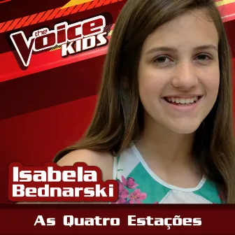 As Quatro Estações (Ao Vivo / The Voice Brasil Kids 2017) by Isabela Bednarski