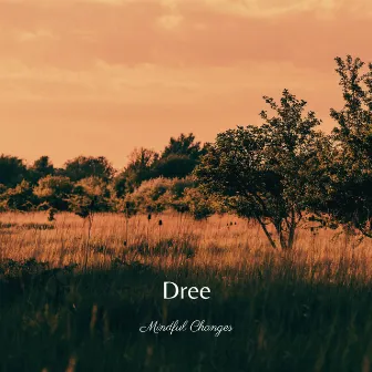 Dree by Mindful Changes