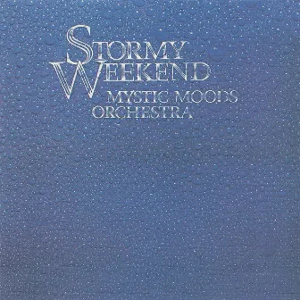 Stormy Weekend by The Mystic Moods Orchestra