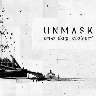 One Day Closer by Unmask