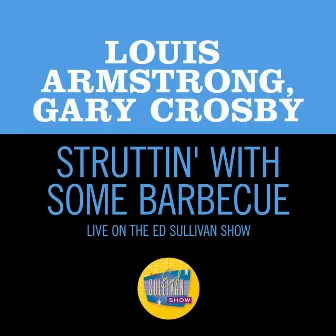 Struttin' With Some Barbecue (Live On The Ed Sullivan Show, May 15, 1955) by Gary Crosby