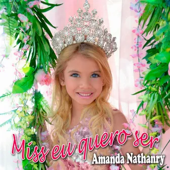 Miss Eu Quero Ser by Amanda Nathanry