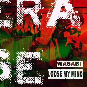 Loose My Mind by Wasabi