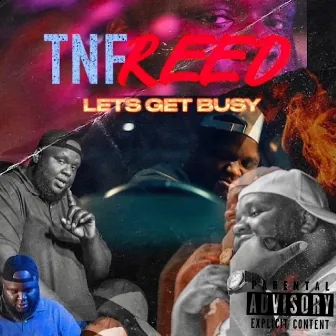 Lets Get Busy by Tnf Reed