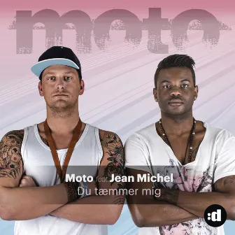 Du Tæmmer Mig (feat. Jean Michel) by Moto