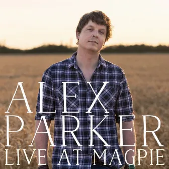 Live At Magpie by Alex Parker