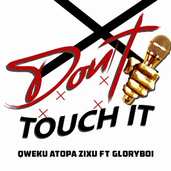 Don't Touch It by Qweku Atopa Zixu