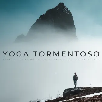 Yoga Tormentoso: Armonías De Piano Relajadas Para El Equilibrio Interno by Tormentas eléctricas y sonidos de tormenta de lluvia