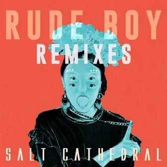 Rude Boy (Remixes) by Salt Cathedral