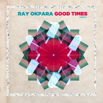 Good Times, Pt. 2 by Ray Okpara