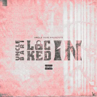 Locked in 2 by Uncle Bari