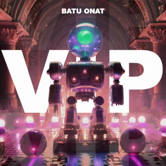 Vip by Batu Onat