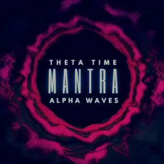 Mantra - Alpha Waves by Theta Time