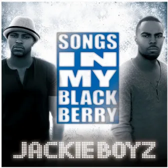 Songs In My Blackberry (Bonus Track Version) by Jackie Boyz