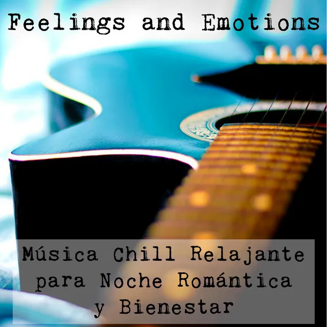 Feelings and Emotions - Música Lounge Chill Sexy Relajante para Noche Romántica y Bienestar