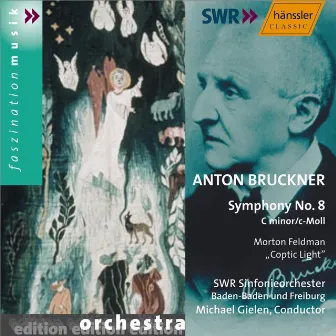 Bruckner: Symphony No. 8 in C Minor, Wab 108 / Feldman: Coptic Light by SWR Sinfonieorchester des Südwestrundfunks