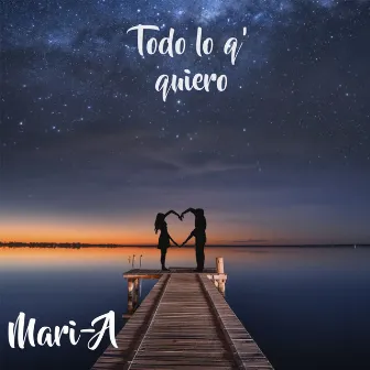 Todo Lo Q' Quiero by Mari-A