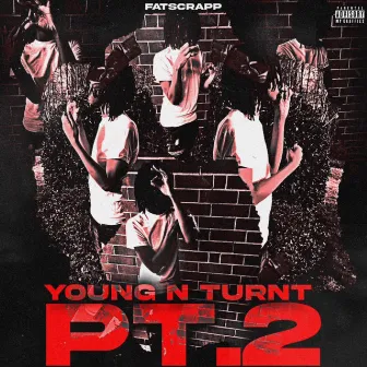 Young N Turnt Pt. 2 by Fatscrapp