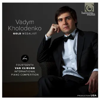 Gold Medalist: Fourteenth Van Cliburn International Piano Competition by Vadym Kholodenko