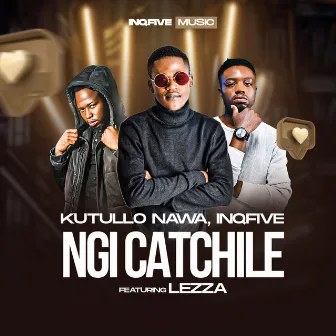 Ngi Catchile by Kutullo Nawa