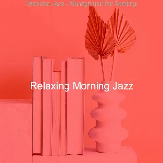 Brazilian Jazz - Background for Reading by Relaxing Morning Jazz