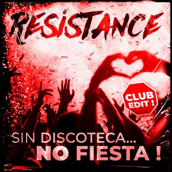 Sin Discoteca... No Fiesta! (Club Edit) by Resistance