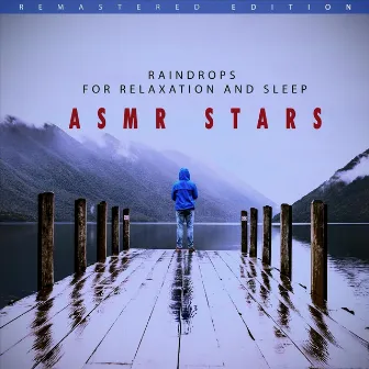 Raindrops for Relaxation and Sleep (Remastered) by ASMR Stars