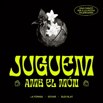 Juguem amb el Món by La Fúmiga