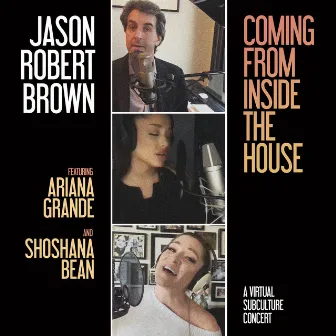 Coming From Inside The House (A Virtual SubCulture Concert) by Jason Robert Brown