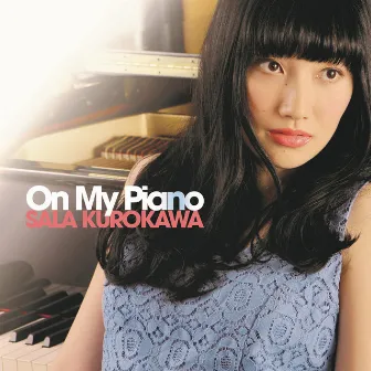 On My Piano by Sala Kurokawa