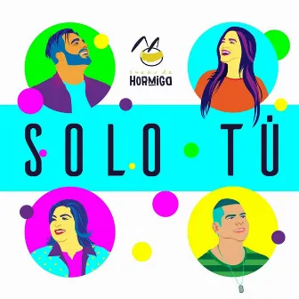 Solo Tú by Sueño De Hormiga