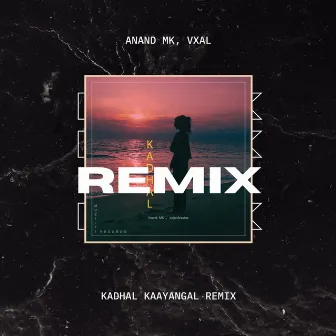 Kadhal Kaayangal (Remix) by VXAL