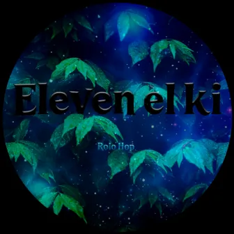 Eleven El Ki by 