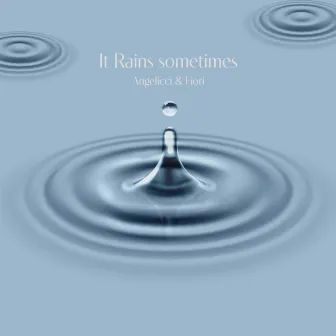 It Rains Sometimes by Fiori