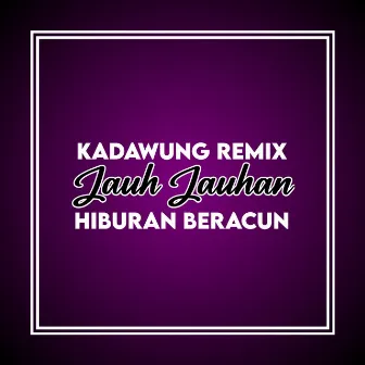 Pajauh Jauhan by Hiburan Beracun