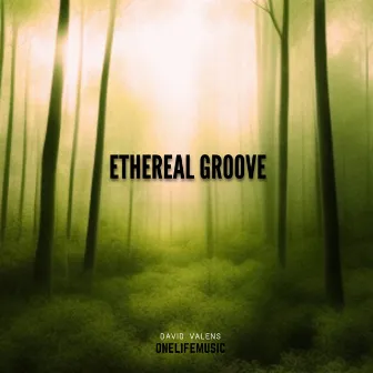 Ethereal Groove by David Valens