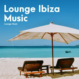 Lounge Ibiza Music by Unknown Artist