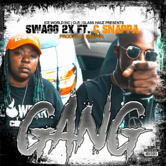 GANG by C Snappa