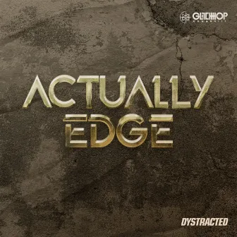 Actually Edge by Dystracted