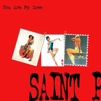 You Are My Love by Saint P