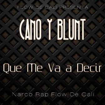 Que Me Va a Decir by Cano Y Blunt