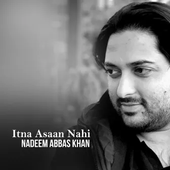 Itna Asaan Nahi by Nadeem Abbas Khan